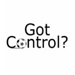 Got Control? t-shirts