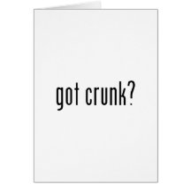 got crunk? cards
