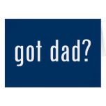 got dad? cards