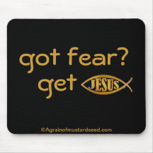 got fear? Agrainofmustardseed.com Mouse Pad