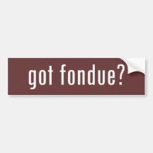 got fondue? bumper sticker