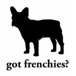 got frenchies? t-shirts