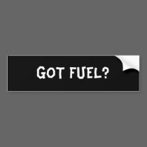 GOT FUEL? bumper stickers
