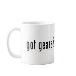 got gears? mugs