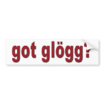 "got glogg?" bumper stickers