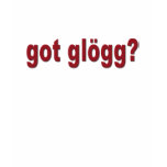 "got glogg?" t-shirts