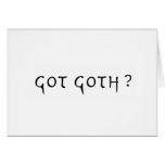 got goth? Products Greeting Card