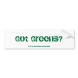 Got Greens? Bumper Sticker bumper stickers