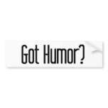 Got Humour bumper stickers