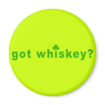 Got Irish Whiskey Fridge Magnet