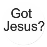 Got Jesus? Sticker