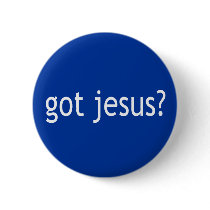 Got Jesus? T-shirts in Light or Dark Pinback Button