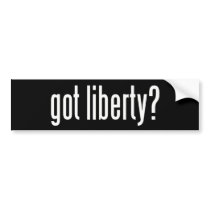 Got Liberty? Bumper Stickers
