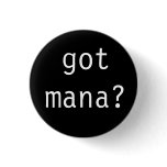 got mana? buttons