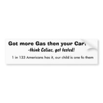 Got more Gas then your Car???, -think Celiac, g... Bumper Sticker