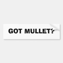 GOT MULLET? BUMPER STICKER