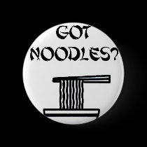 Got Noodles? buttons