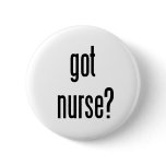 got nurse? buttons