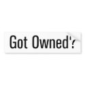 Got Owned? Bumper Sticker bumper stickers