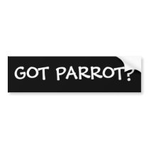 GOT PARROT?