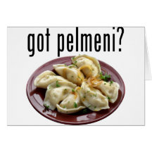 Got pelmeni? Пельмени есть? Greeting Card