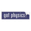 got physics? bumper stickers