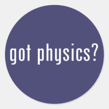 got physics? sticker