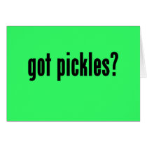 got pickles? greeting cards