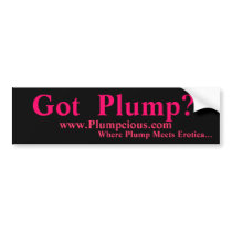 Got  Plump? Bumper Sticker