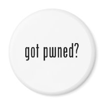 got pwned? fridge magnet