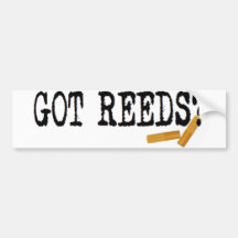 Got Reeds? Bumper Stickers