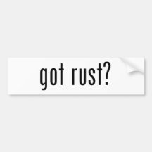 Got Rust Bumper Sticker