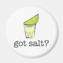 Got Salt? Tequila Shot with Lime Fridge Magnet