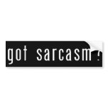 Got Sarcasm? Black Bumper Sticker bumper stickers