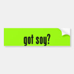 got soy? bumper stickers