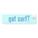 got surf? bumper stickers