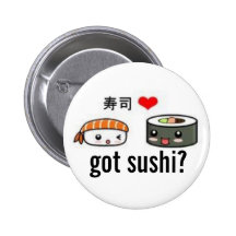 got sushi? pinback buttons