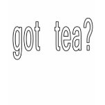 Got Tea? T-shirts, Hoodies, Ball Caps