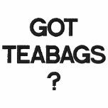 GOT TEABAGS? embroidered shirts