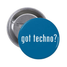 got techno? pinback button
