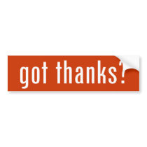 got thanks? bumper stickers