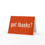 got thanks? cards