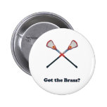 Got The Brass Lacrosse Pinback Button