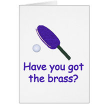 Got the Brass Ping Pong Card