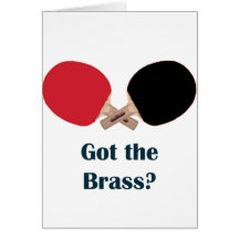 Got The Brass Ping Pong Cards