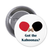 Got the Kahoonas Table Tennis Pinback Button