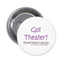 Got Theatre? Buttons