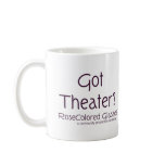Got Theatre? mugs