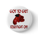 Got to get your fight on! (pin) buttons