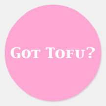 Got Tofu Gifts Round Stickers